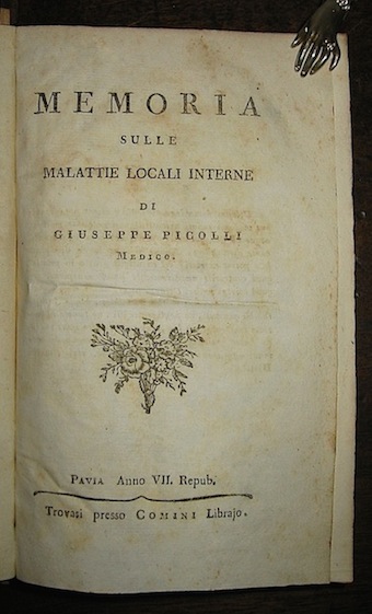  AA.VV. [Raccolta di opuscoli medici]: Picolli G., Memoria sulle malattie locali interne, Pavia, Comini 1799 (segue) Brera V.L., Divisione delle malattie fatta secondo i principj del sistema di Brown, Pavia, Eredi Galeazzi 1798, con 1 tav. f.t. (segue) Assalini P., Discorso sopra un nuovo stromento per l'estrazione della cateratta, Pavia, Comini 1792, con 1 tav. f.t. (segue) Angeli L., Raro concepimento accaduto fuori dell'utero..., Imola, Stamperia del Seminario 1793, con 2 tavv. f.t. (segue) Bossi G.M., Uso pratico del mercurio nelle malatie veneree con una disertazione su la somiglianza dei fiori bianchi colla gonorrea nelle donne, Milano, Galeazzi 1786 (segue) Dehò P., Sulla malattia attualmente regnante ne' bovini e sulla scielta del metodo curativo. Lettera..., Pavia, Comino 1795 (segue) Istruzioni di un membro della Società  patriotica di Milano intorno alla corrente epizoozia, Milano, Veladini 1795   